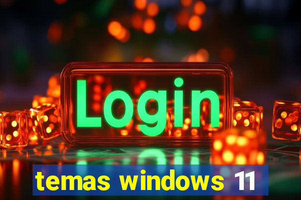 temas windows 11